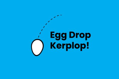 Egg Drop Kerplop